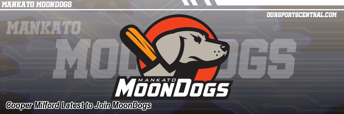 Cooper Milford Latest to Join MoonDogs