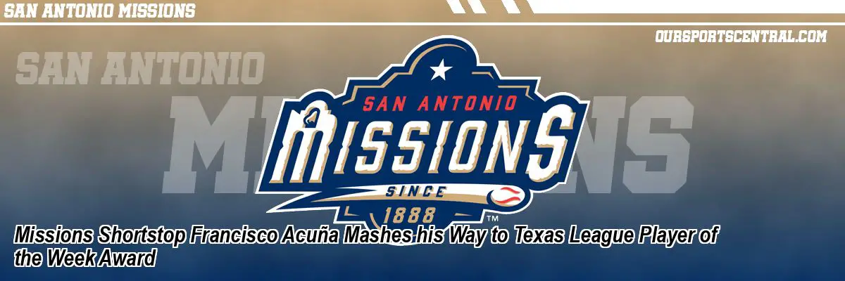 Missions Shortstop Francisco Acuña Mashes his Way to Texas League Player of the Week Award