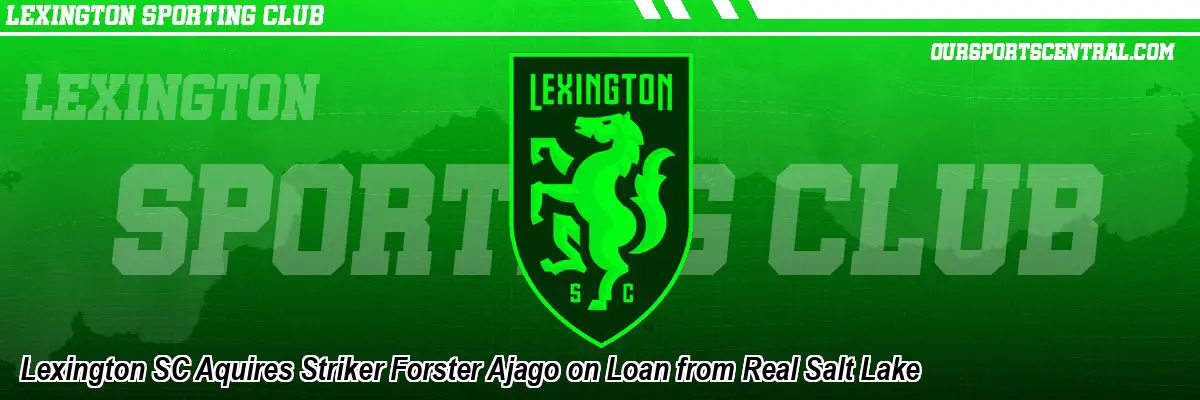 Lexington SC Aquires Striker Forster Ajago on Loan from Real Salt Lake
