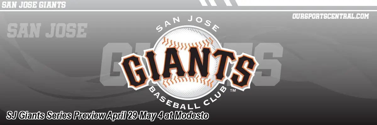 SJ Giants Series Preview April 29-May 4 at Modesto