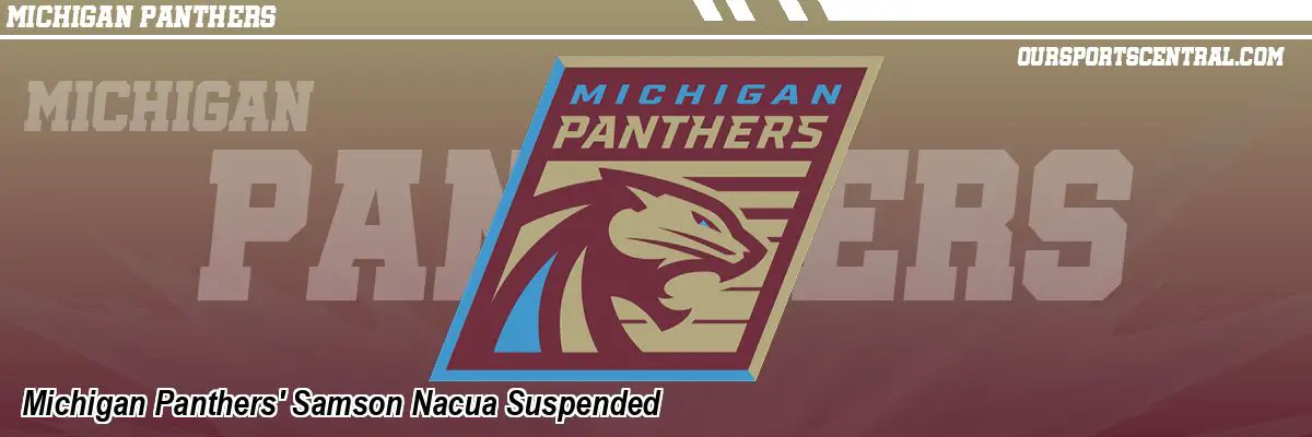 Michigan Panthers' Samson Nacua Suspended