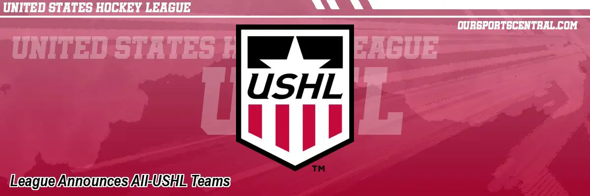League Announces All-USHL Teams