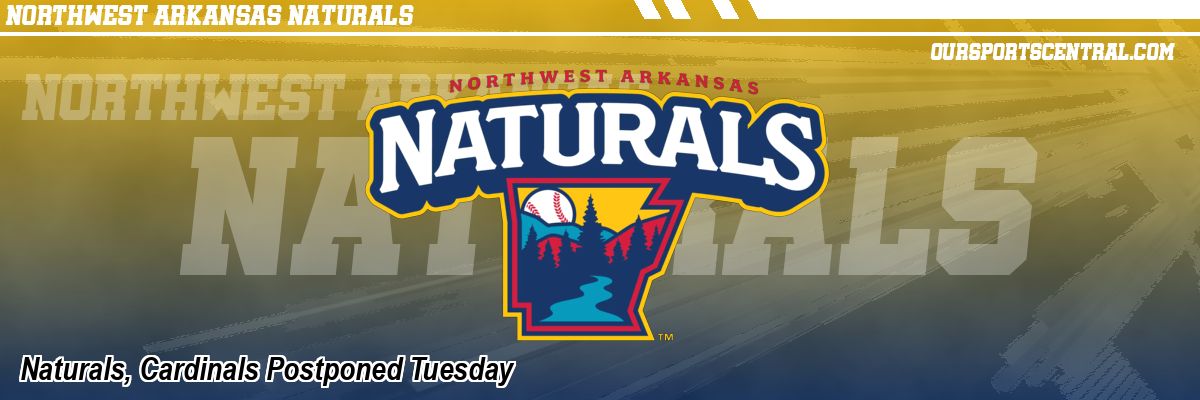 Naturals, Cardinals Postponed Tuesday