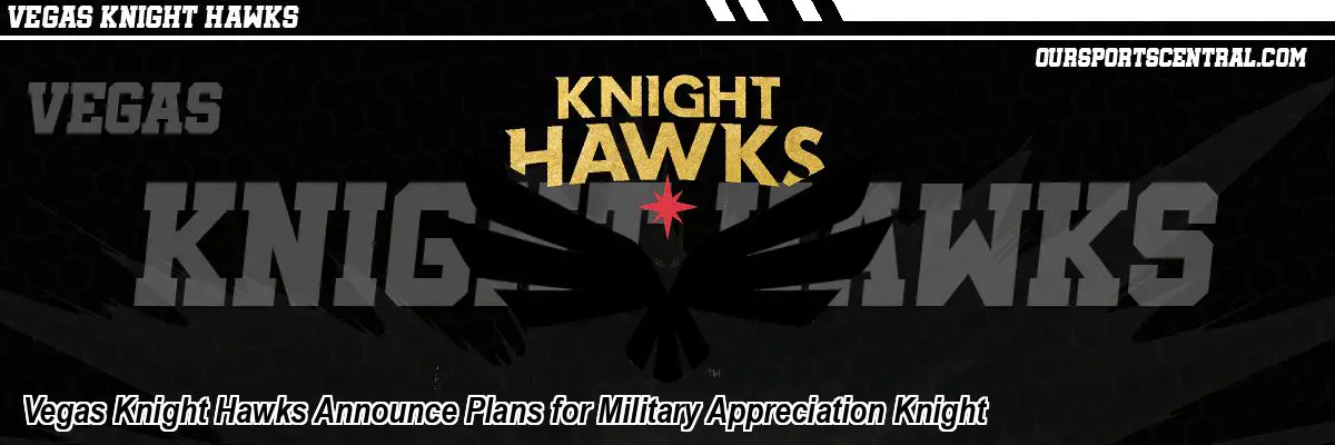 Vegas Knight Hawks Announce Plans for Military Appreciation Knight