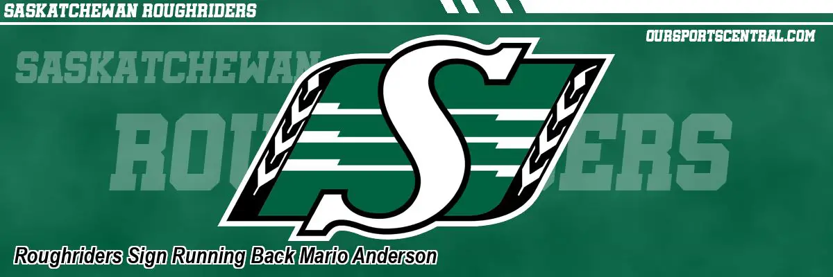 Roughriders Sign Running Back Mario Anderson