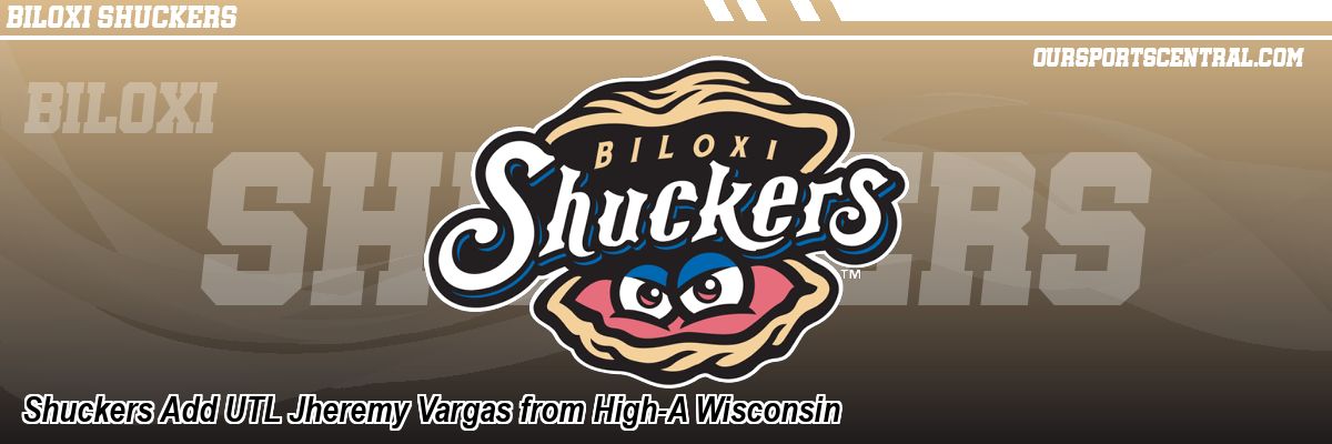 Shuckers Add UTL Jheremy Vargas from High-A Wisconsin