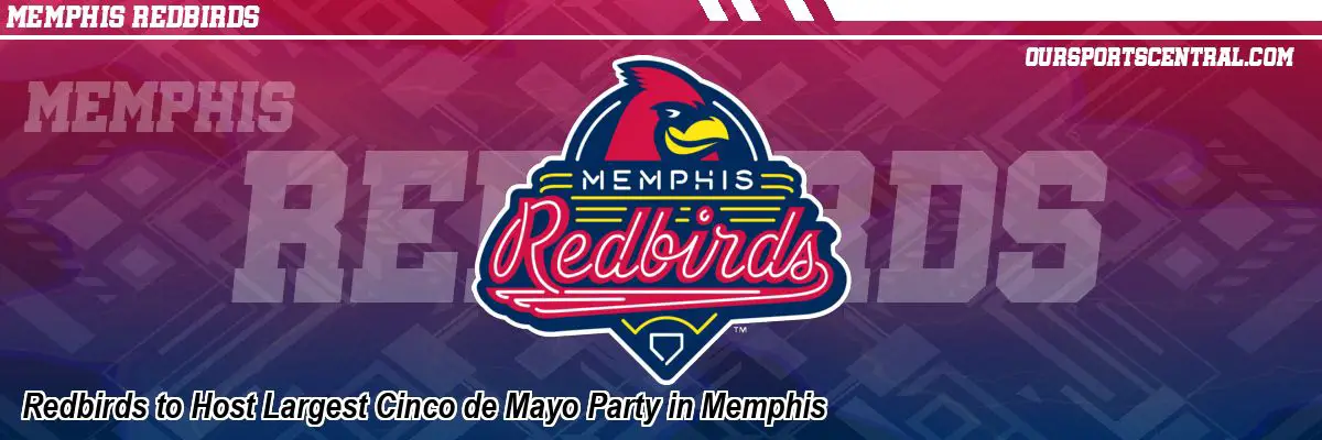 Redbirds to Host Largest Cinco de Mayo Party in Memphis