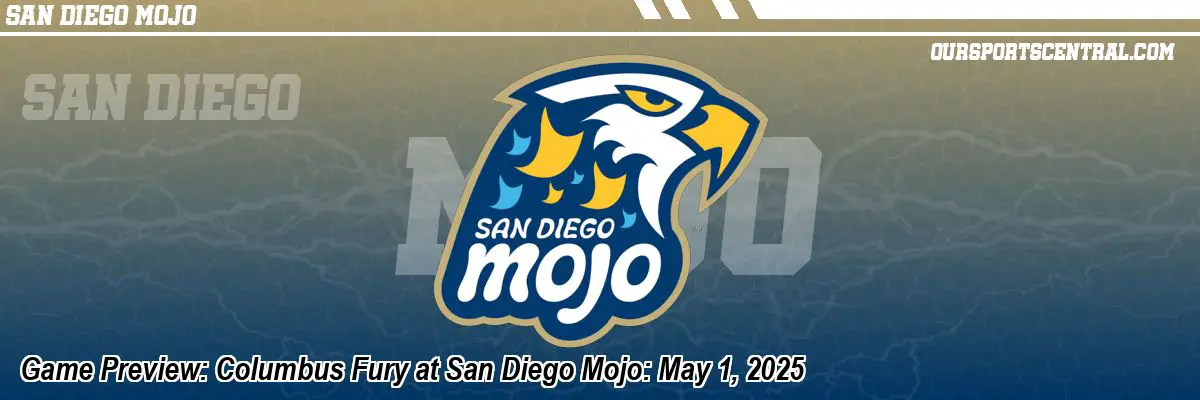 Game Preview: Columbus Fury at San Diego Mojo: May 1, 2025