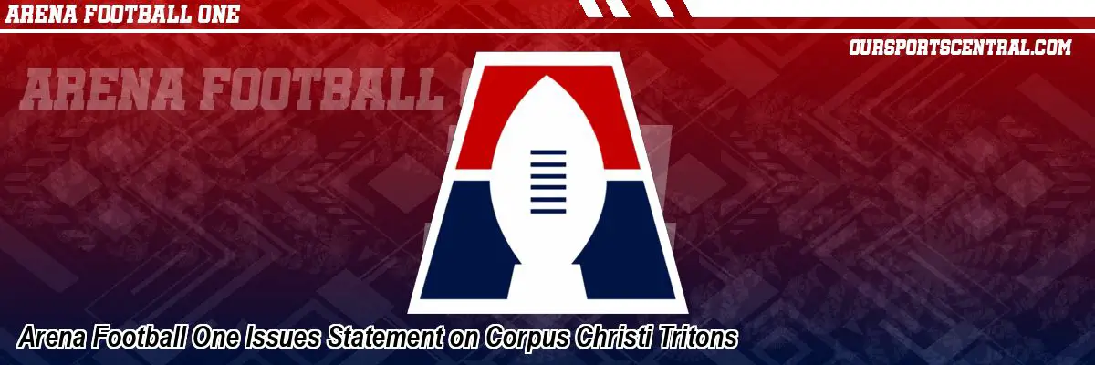 Arena Football One Issues Statement on Corpus Christi Tritons
