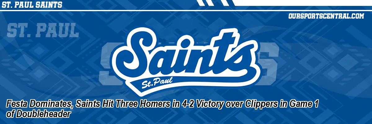 Festa Dominates, Saints Hit Three Homers in 4-2 Victory over Clippers in Game 1 of Doubleheader