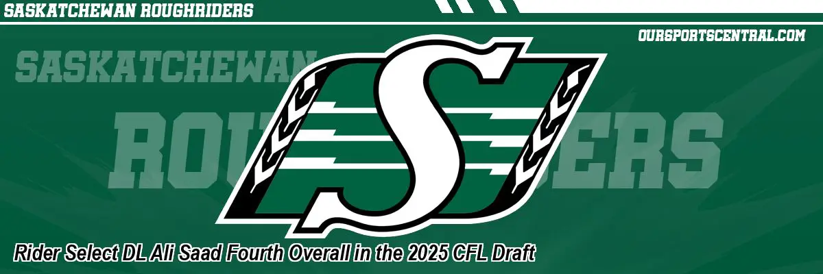 Rider Select DL Ali Saad Fourth Overall in the 2025 CFL Draft