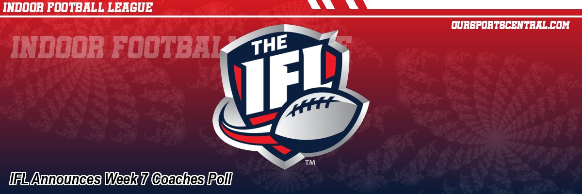 IFL Announces Week 7 Coaches Poll