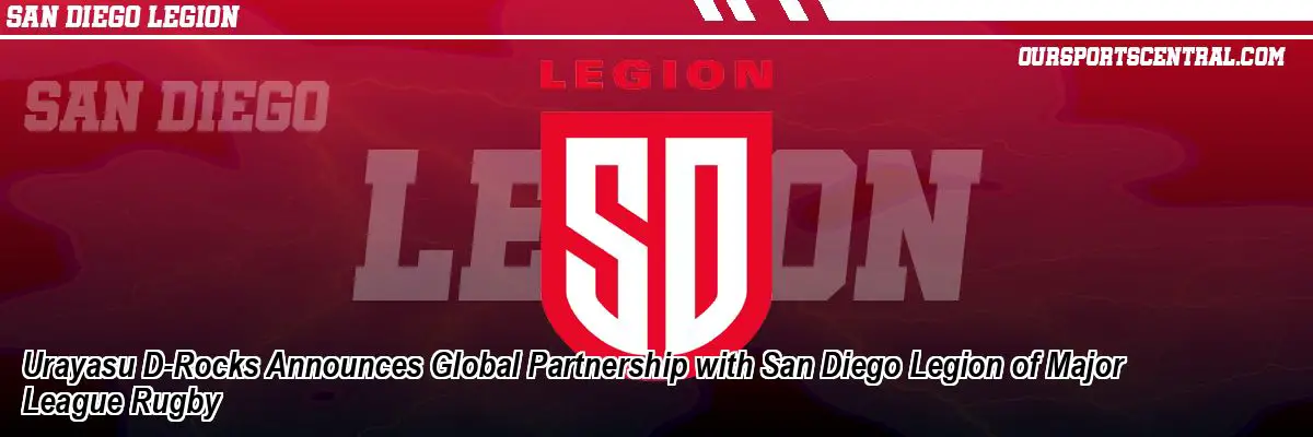 Urayasu D-Rocks Announces Global Partnership with San Diego Legion of Major League Rugby