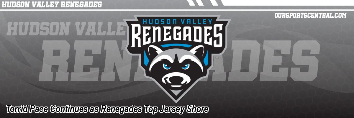 Torrid Pace Continues as Renegades Top Jersey Shore