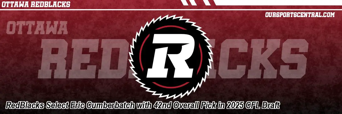 RedBlacks Select Eric Cumberbatch with 42nd Overall Pick in 2025 CFL Draft