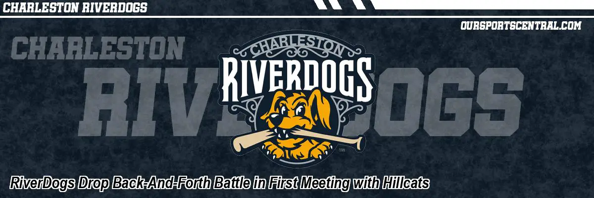 RiverDogs Drop Back-And-Forth Battle in First Meeting with Hillcats