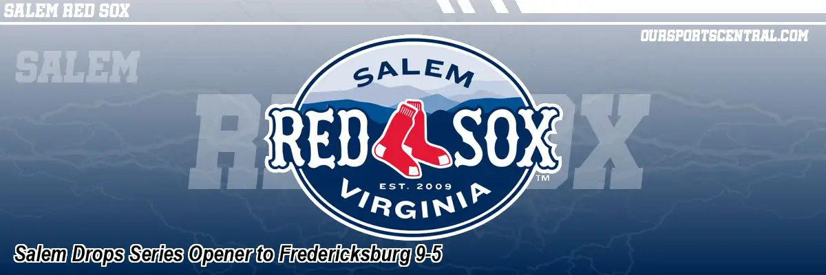 Salem Drops Series Opener to Fredericksburg 9-5