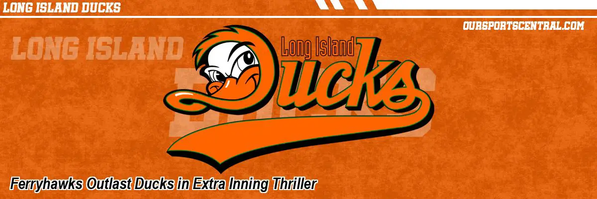 Ferryhawks Outlast Ducks in Extra Inning Thriller