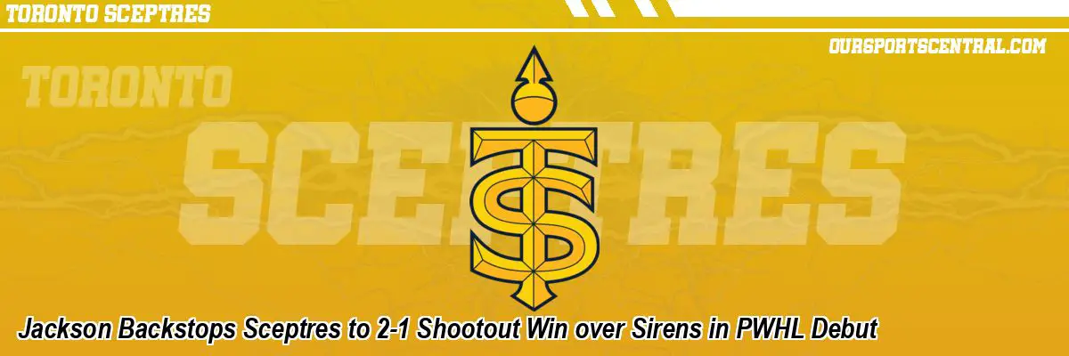 Jackson Backstops Sceptres to 2-1 Shootout Win over Sirens in PWHL Debut