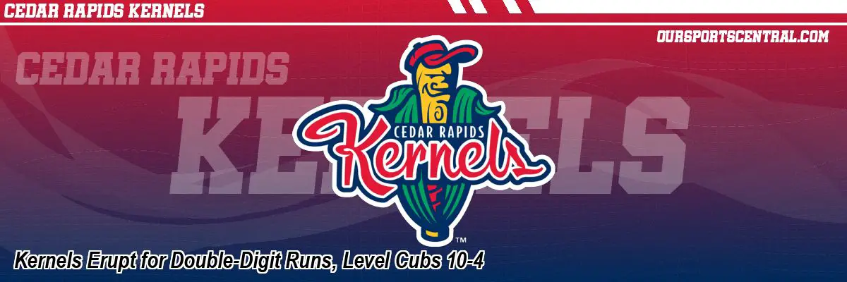 Kernels Erupt for Double-Digit Runs, Level Cubs 10-4