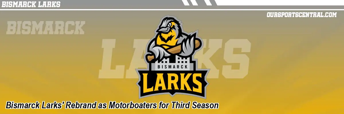 Bismarck Larks' Rebrand as Motorboaters for Third Season