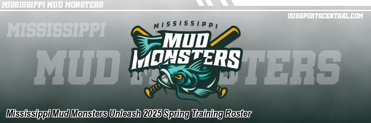 Mississippi Mud Monsters Unleash 2025 Spring Training Roster