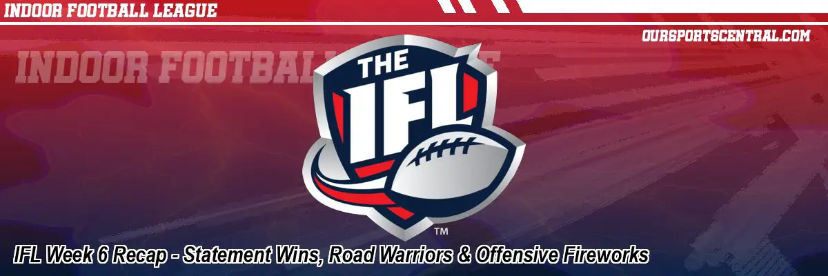 IFL Week 6 Recap - Statement Wins, Road Warriors & Offensive Fireworks