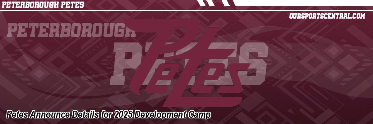 Petes Announce Details for 2025 Development Camp