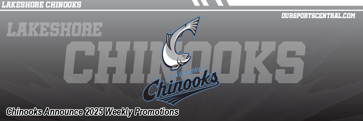 Chinooks Announce 2025 Weekly Promotions