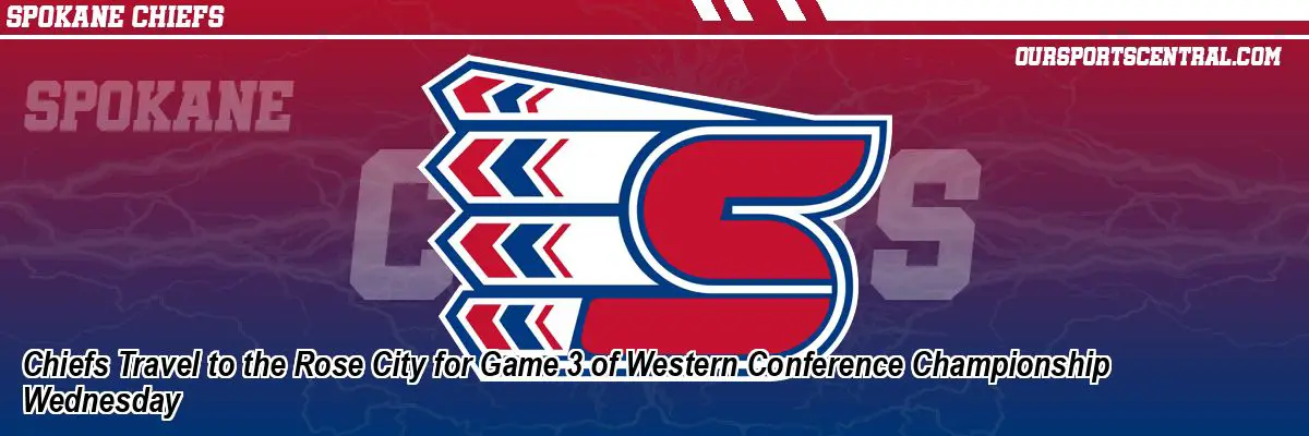Chiefs Travel to the Rose City for Game 3 of Western Conference Championship Wednesday