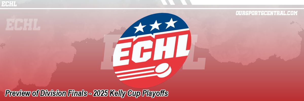 Preview of Division Finals - 2025 Kelly Cup Playoffs