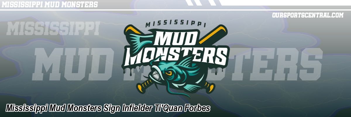 Mississippi Mud Monsters Sign Infielder Ti'Quan Forbes