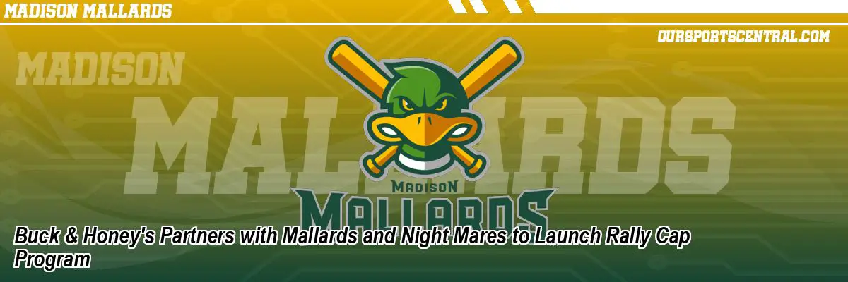 Buck & Honey's Partners with Mallards and Night Mares to Launch Rally Cap Program