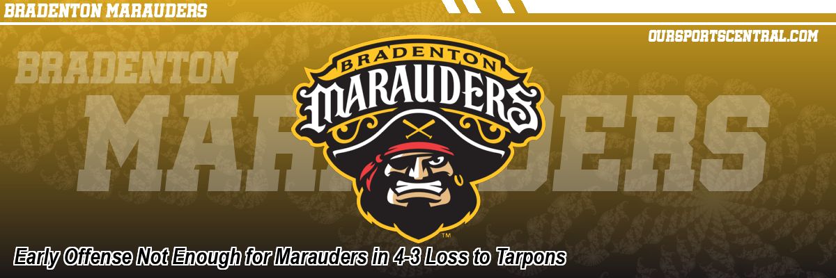Early Offense Not Enough for Marauders in 4-3 Loss to Tarpons