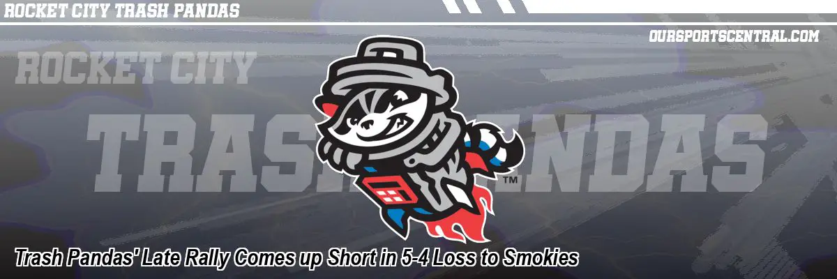 Trash Pandas' Late Rally Comes up Short in 5-4 Loss to Smokies