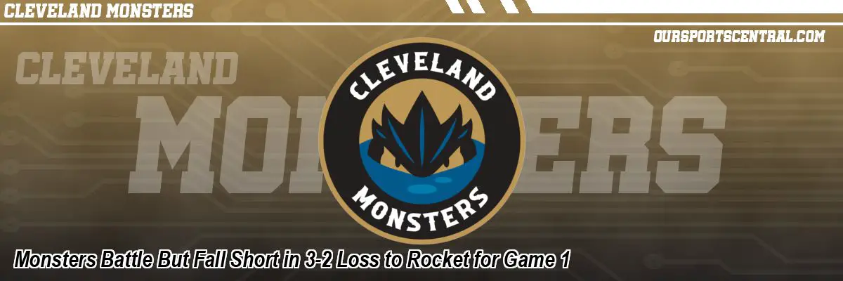 Monsters Battle But Fall Short in 3-2 Loss to Rocket for Game 1