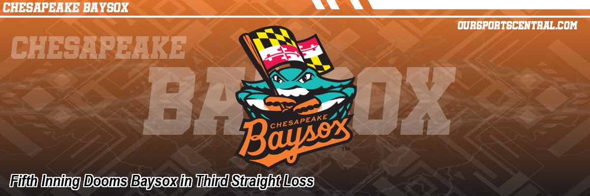 Fifth Inning Dooms Baysox in Third Straight Loss