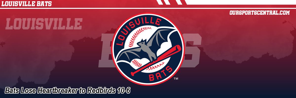 Bats Lose Heartbreaker to Redbirds 10-6