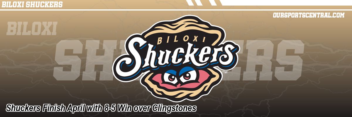 Shuckers Finish April with 8-5 Win over Clingstones