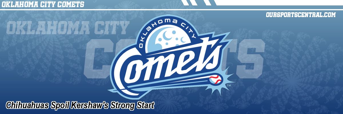 Chihuahuas Spoil Kershaw's Strong Start