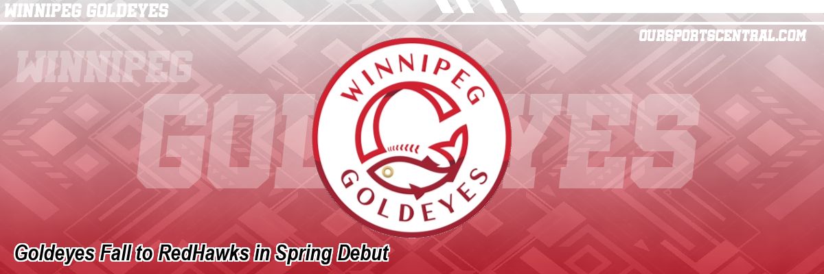 Goldeyes Fall to RedHawks in Spring Debut