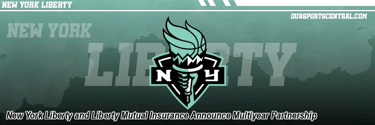 New York Liberty and Liberty Mutual Insurance Announce Multiyear Partnership