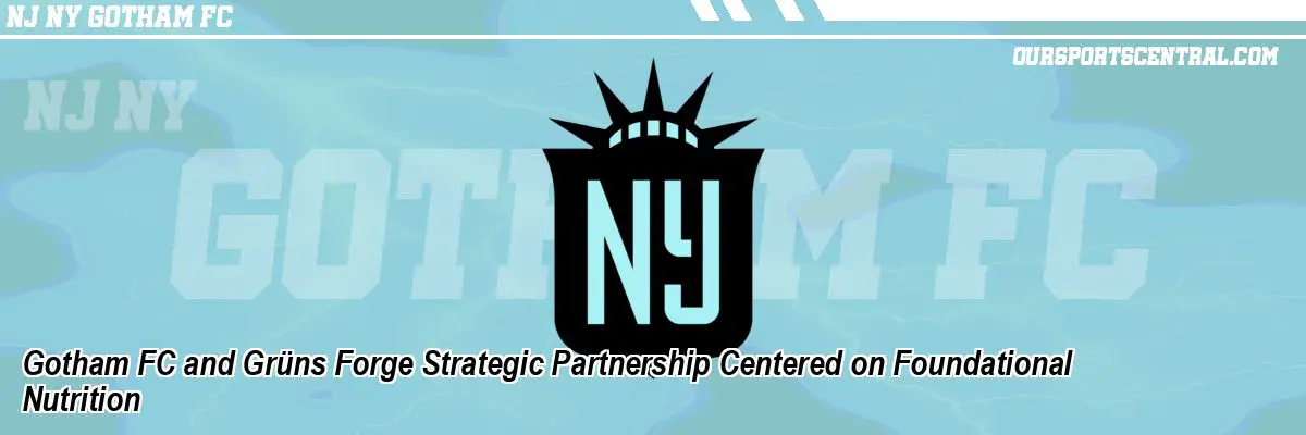 Gotham FC and Grüns Forge Strategic Partnership Centered on Foundational Nutrition