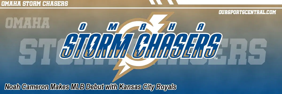 Noah Cameron Makes MLB Debut with Kansas City Royals