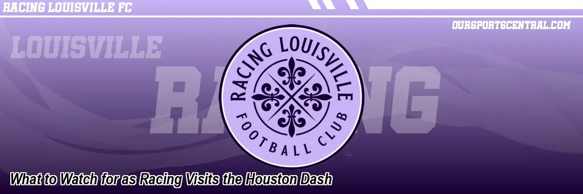 What to Watch for as Racing Visits the Houston Dash