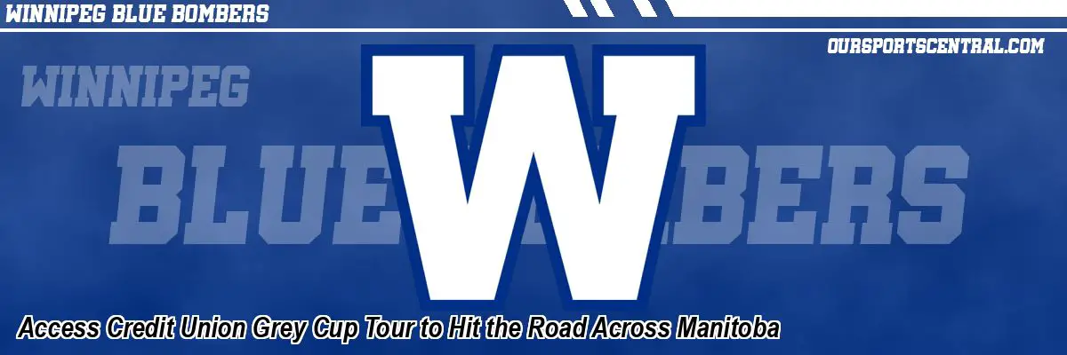 Access Credit Union Grey Cup Tour to Hit the Road Across Manitoba