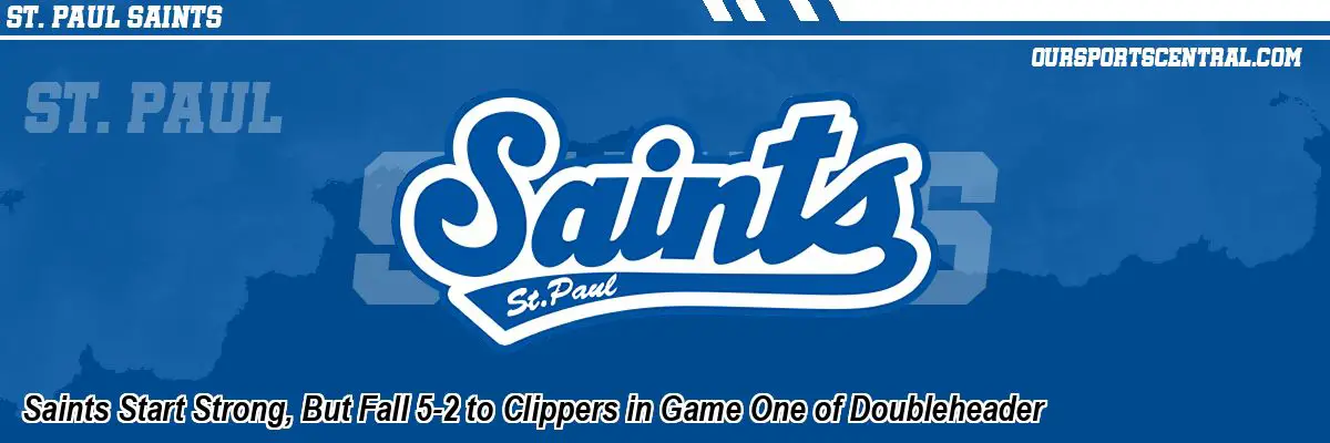 Saints Start Strong, But Fall 5-2 to Clippers in Game One of Doubleheader