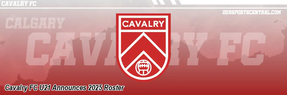Cavalry FC U21 Announces 2025 Roster