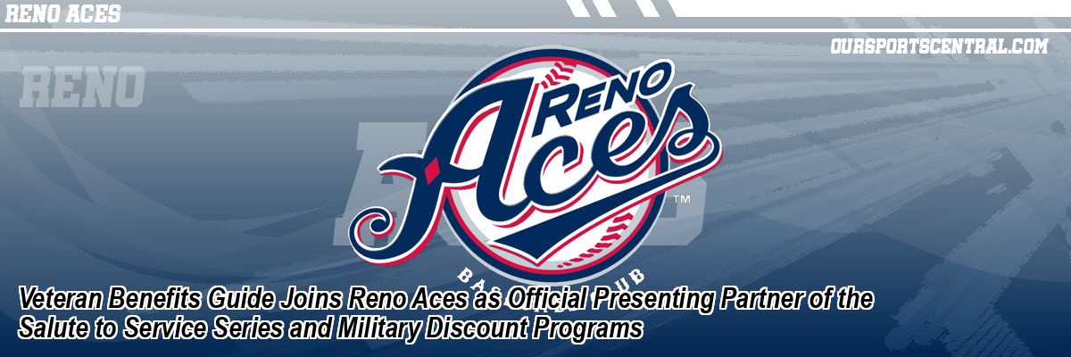 Veteran Benefits Guide Joins Reno Aces as Official Presenting Partner of the Salute to Service Series and Military Discount Programs