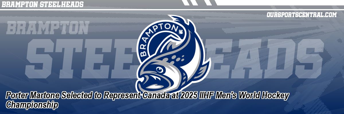 Porter Martone Selected to Represent Canada at 2025 IIHF Men's World Hockey Championship
